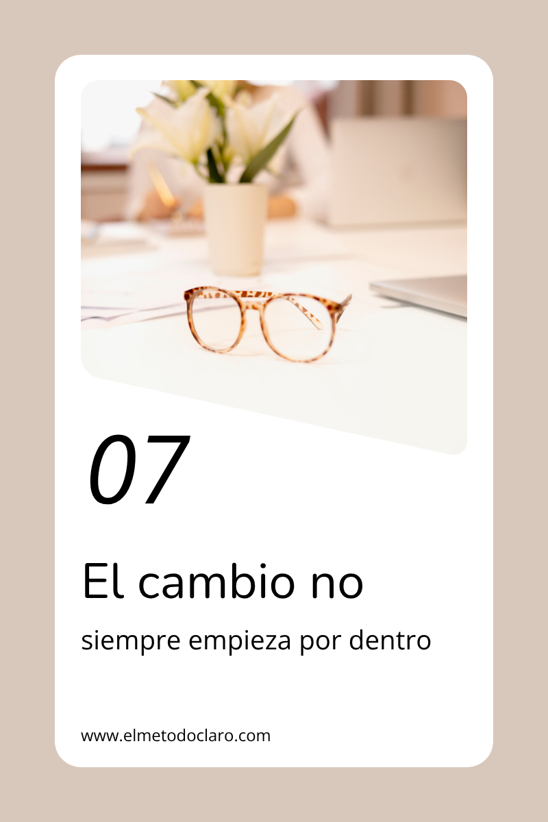 El cambio no siempre empieza por dentro